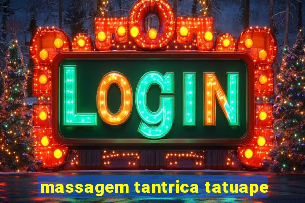 massagem tantrica tatuape